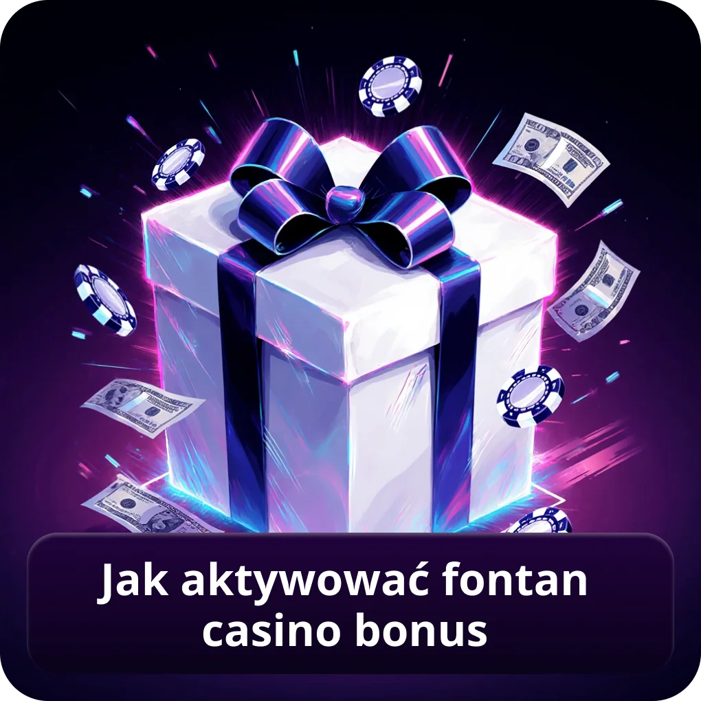 Jak aktywować Fontan Casino bonus krok po kroku Jak aktywować Fontan Casino bonus