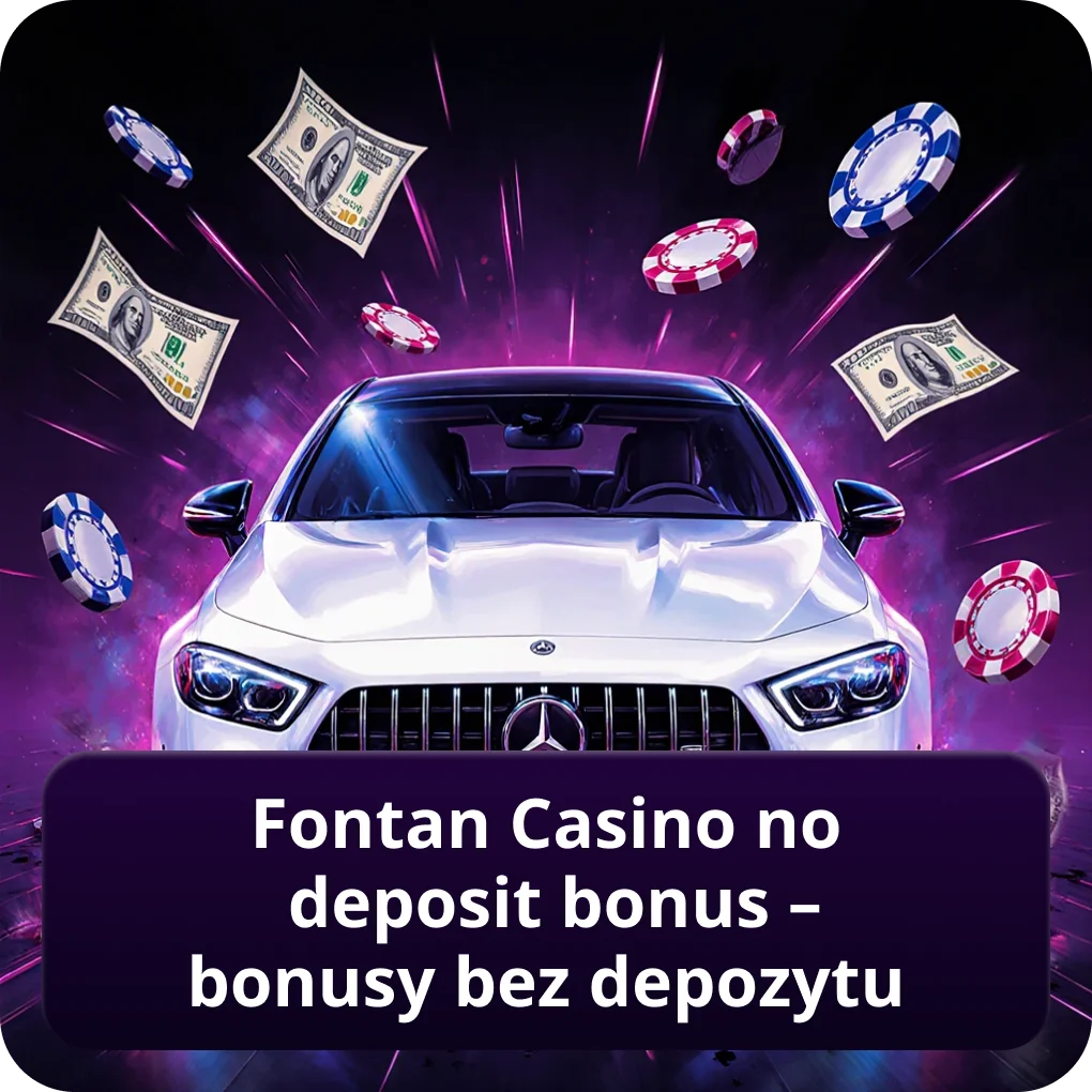 Fontan Casino no deposit bonus – bonusy bez depozytu dla nowych użytkowników Fontan Casino no deposit bonus – bonusy bez depozytu